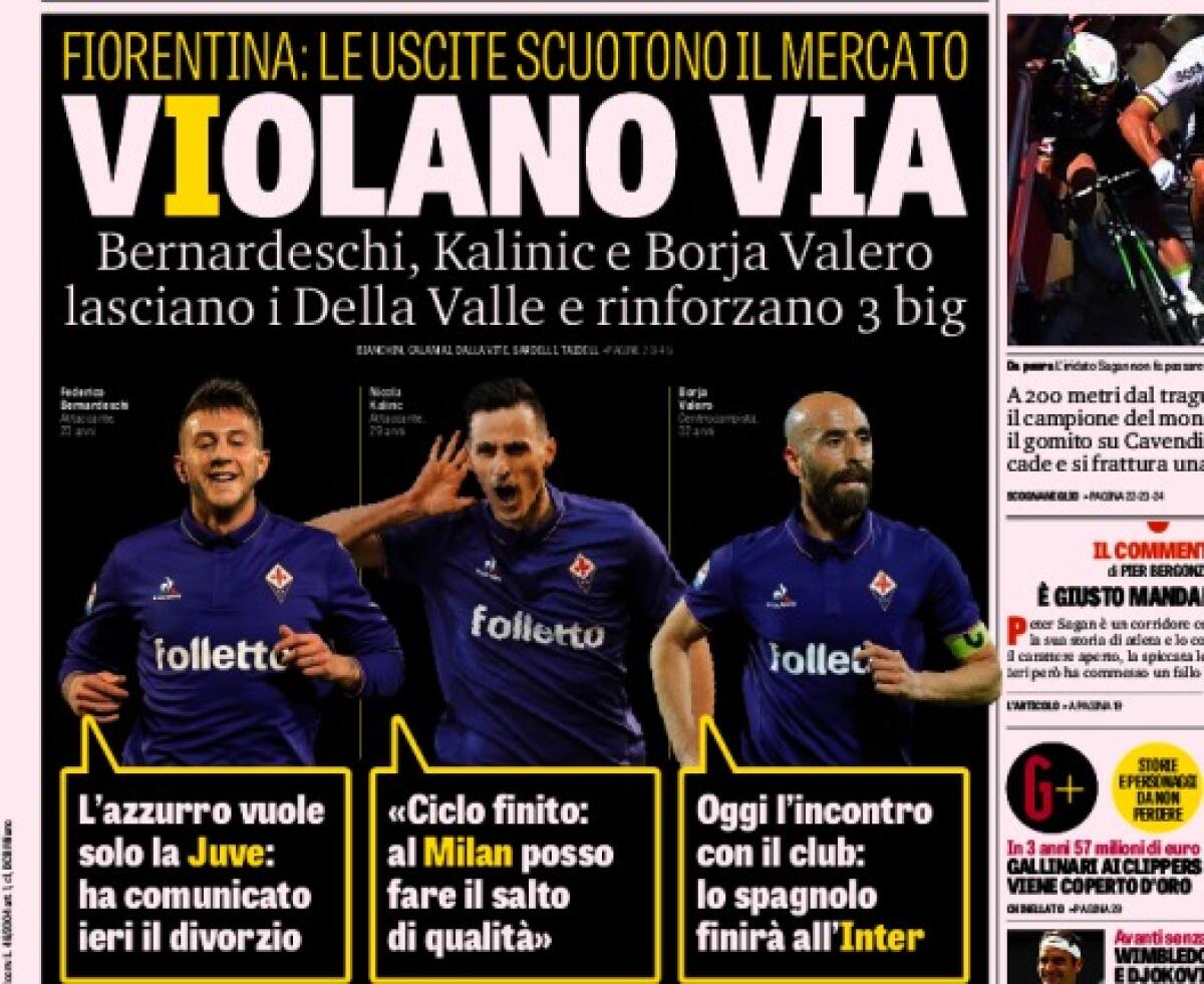 La prima pagina della Gazzetta Dello Sport titola: "Violano via, Bernardeschi Kalinic e Borja Valero lasciano i Della Valle e rinforzano tre big" - 