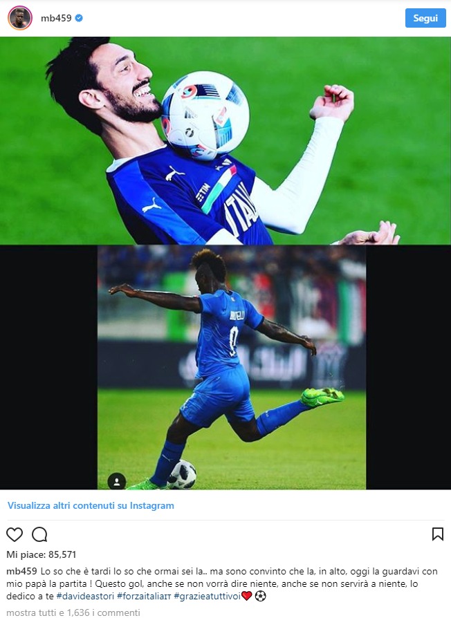 Balotelli su Instagram dedica il goal ad Astori: “Sono convinto che guardavi con papà la partita...”