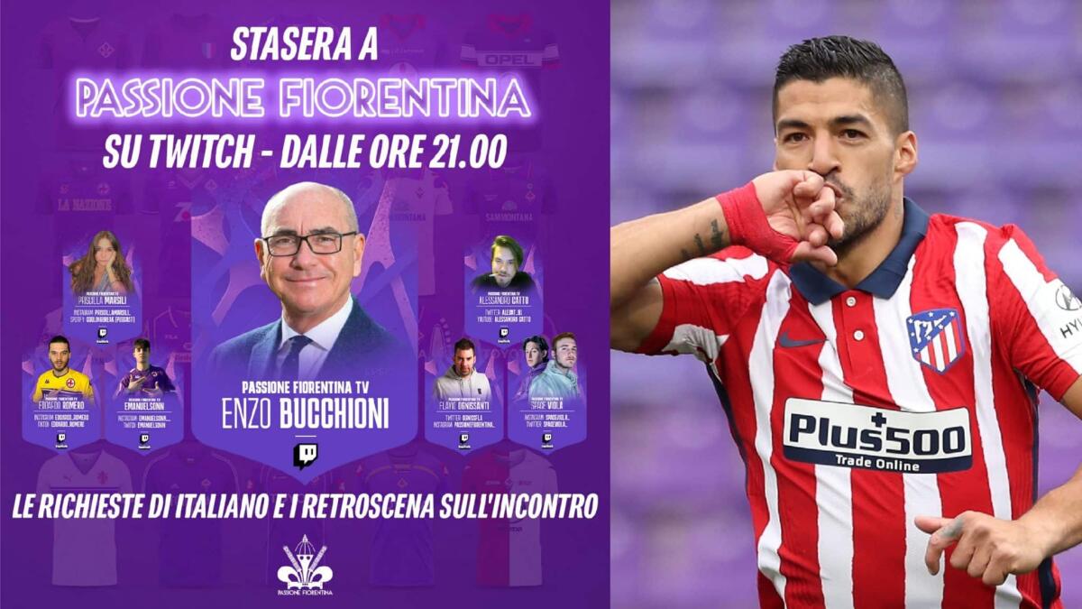 Richieste Italiano alla Fiorentina e ultime su Suarez. Stasera Bucchioni a Passione Fiorentina su Twitch - 