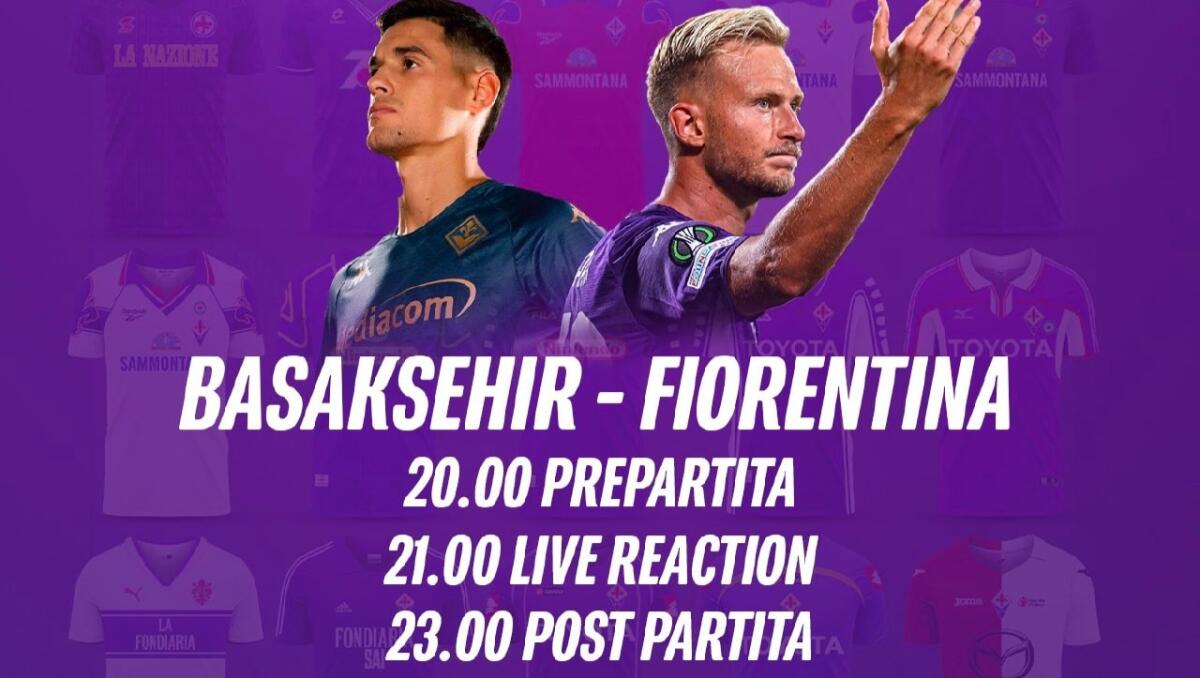 Segui Basaksehir-Fiorentina su Passione Fiorentina, in diretta dalle 20 fino a mezzanotte su Twitch - 