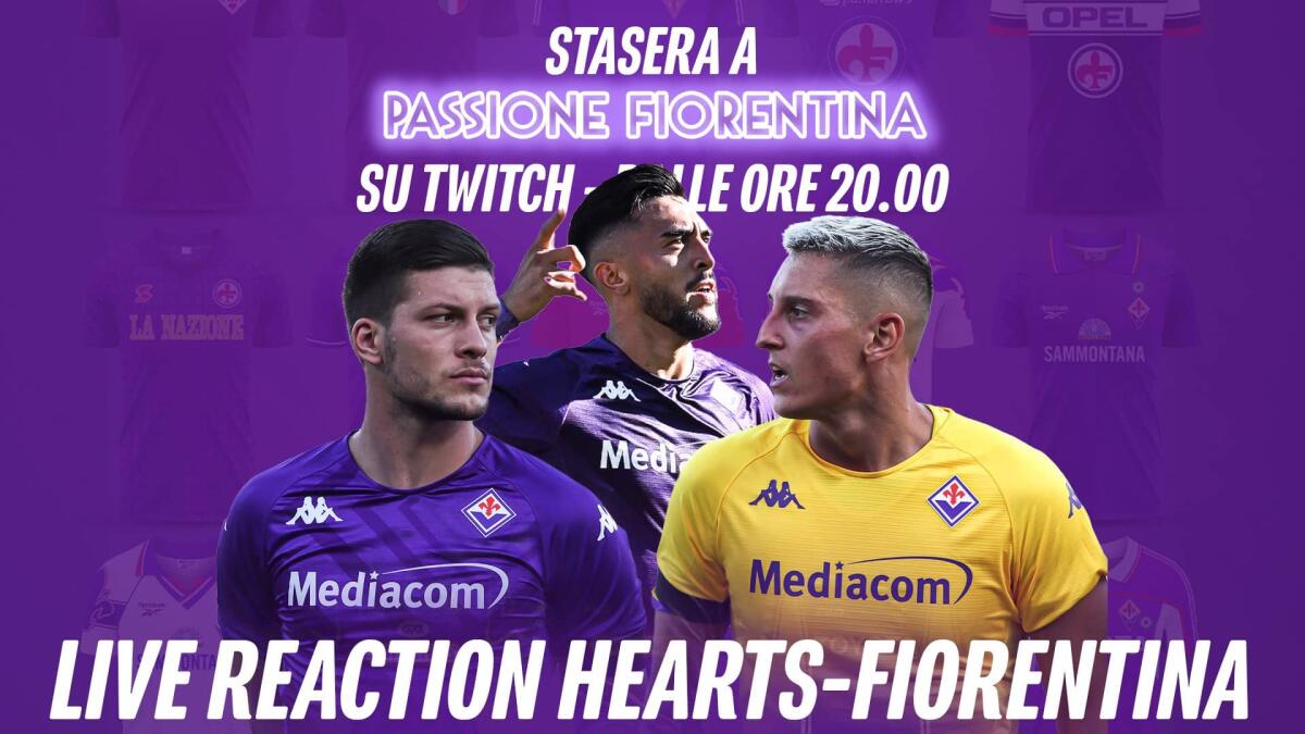 Dalle 20 in diretta su Twitch di Passione Fiorentina per la live reaction di Hearts-Fiorentina - 