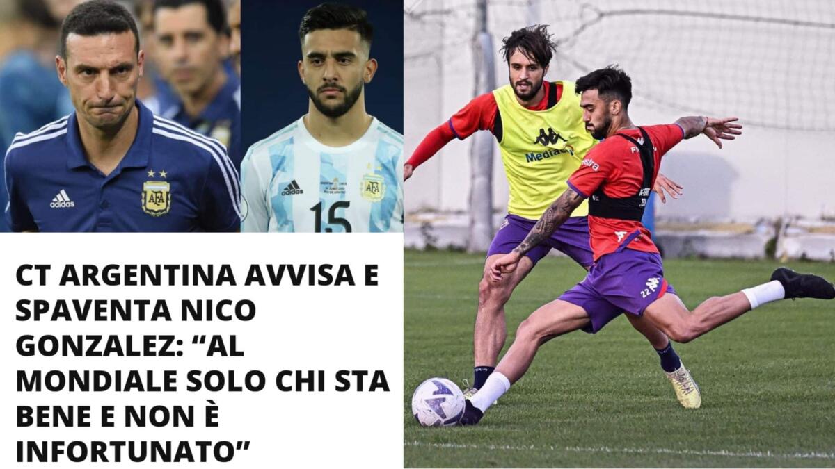 CT Argentina avverte: "Al mondiale solo chi gioca" e Nico Gonzalez si è ripreso. Tifosi viola ironizzano - 